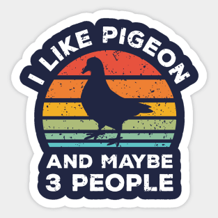 I Like Pigeon and Maybe 3 People, Retro Vintage Sunset with Style Old Grainy Grunge Texture Sticker